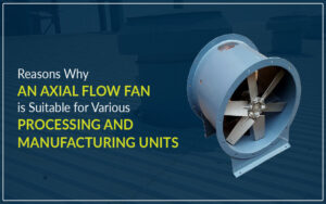 Types of Fan & Why Choose an Axial Fan?